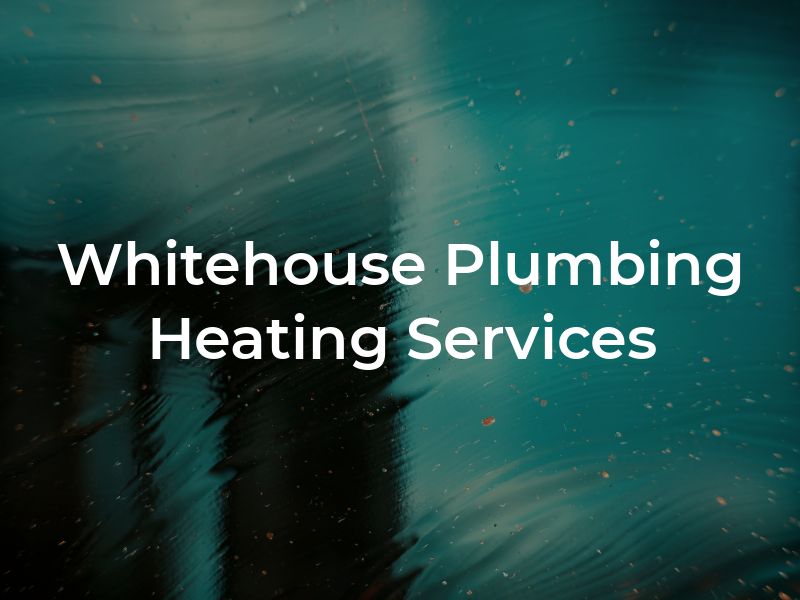 Whitehouse Plumbing and Heating Services