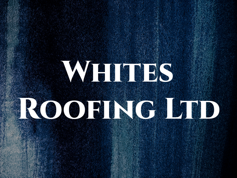 Whites Roofing Ltd