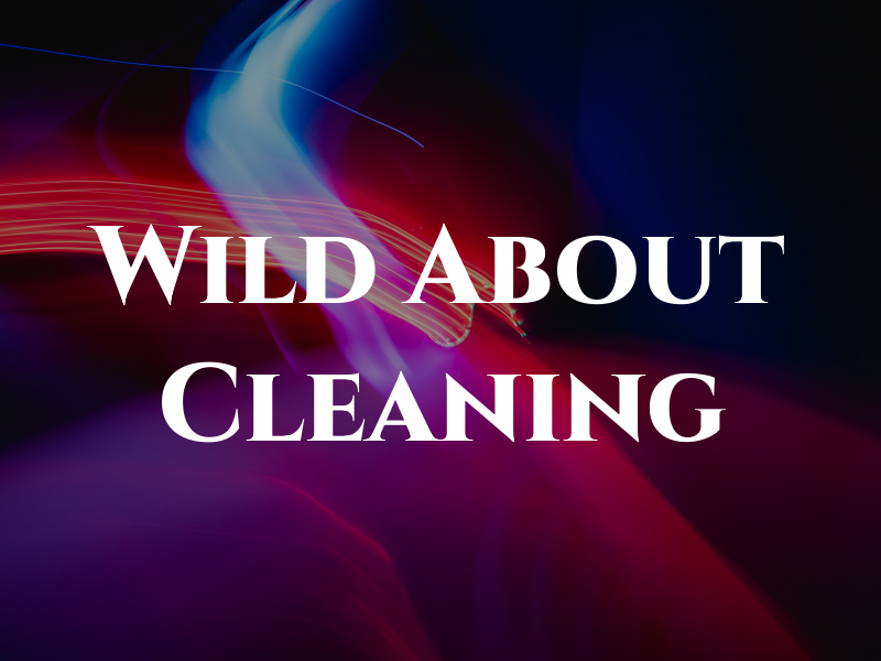 Wild About Cleaning
