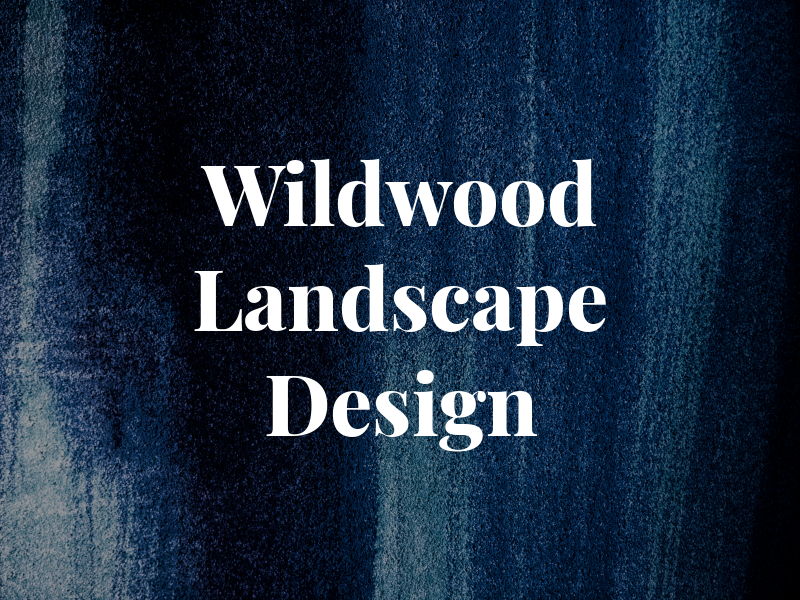 Wildwood Landscape and Design