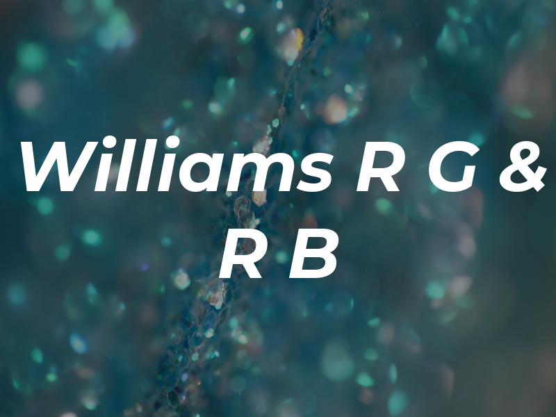 Williams R G & R B