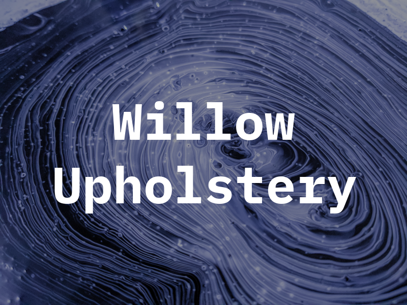 Willow Upholstery