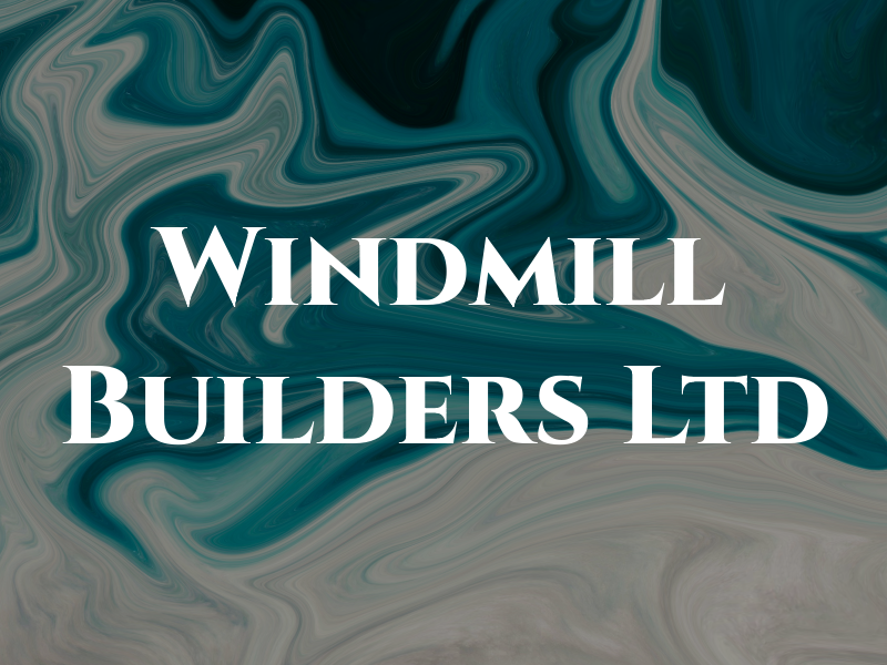 Windmill Builders Ltd