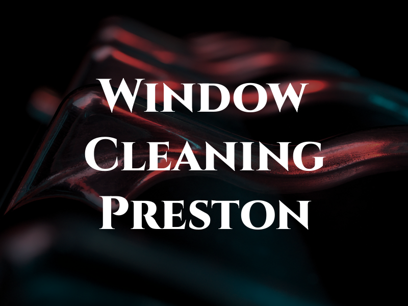 Window Cleaning Preston