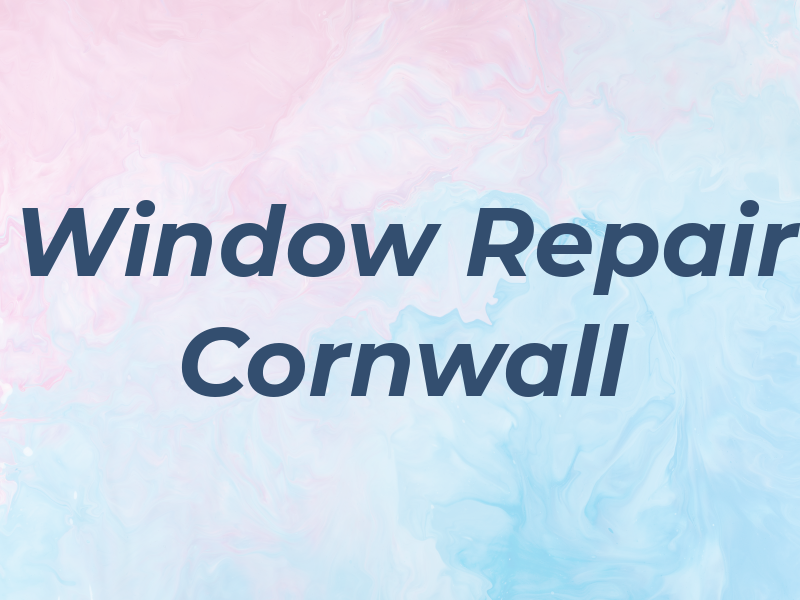 Window Repair Cornwall