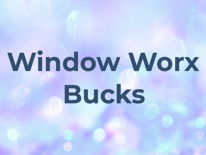 Window Worx Bucks