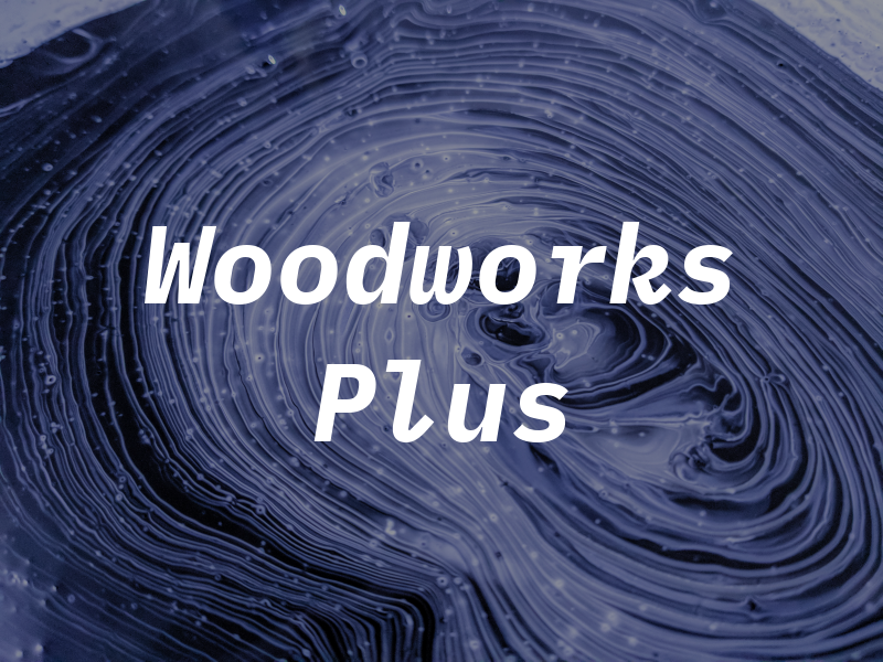 Woodworks Plus