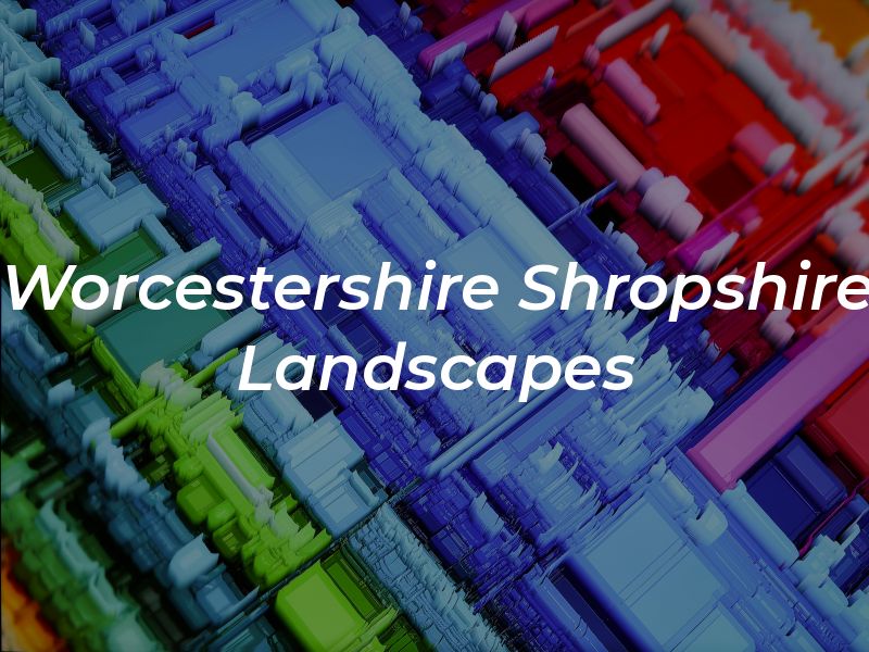 Worcestershire and Shropshire Landscapes