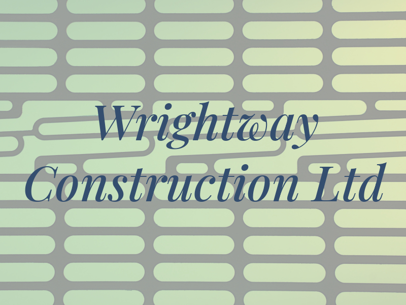 Wrightway Construction Ltd