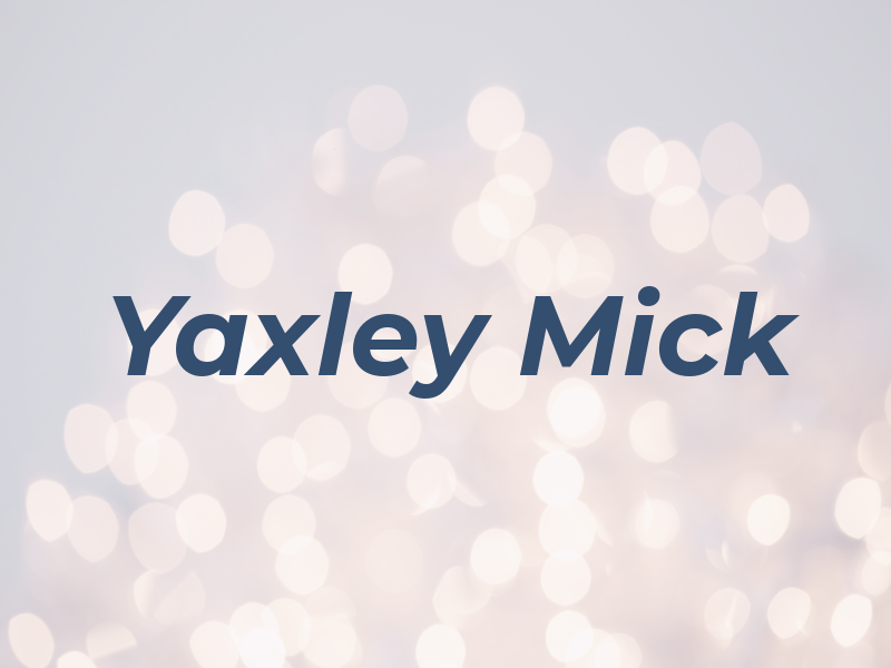 Yaxley Mick