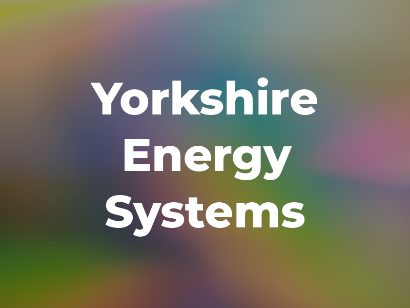 Yorkshire Energy Systems Ltd