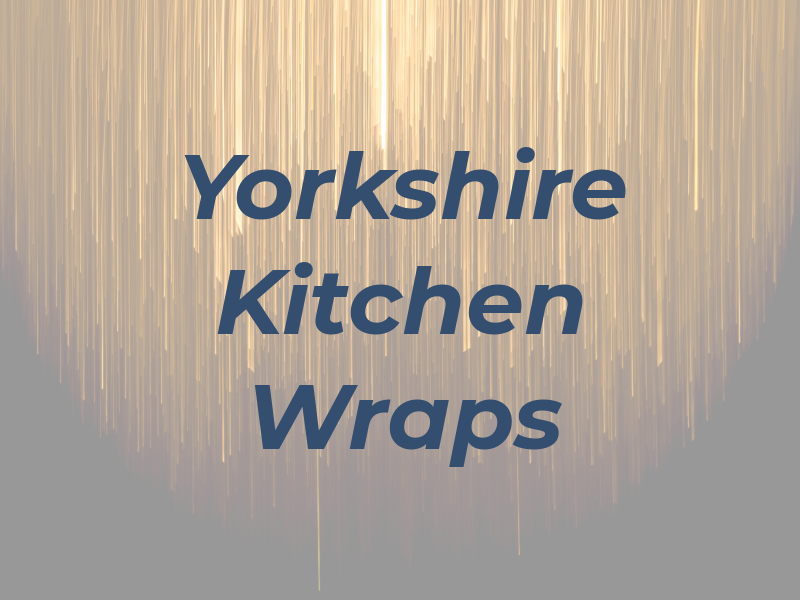 Yorkshire Kitchen Wraps