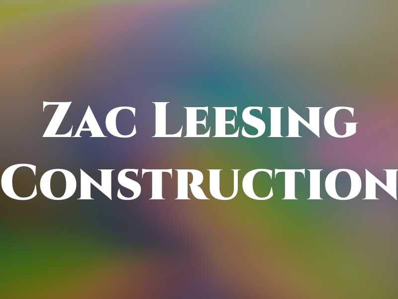 Zac Leesing Construction